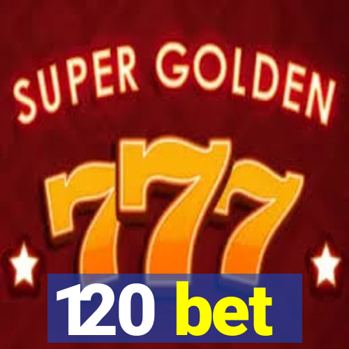 120 bet